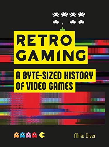 Retro Gaming: A Byte-sized History of Video Games – From Atari to Zelda Retro Gaming: A Byte-sized History of Video Games – From Atari to Zelda