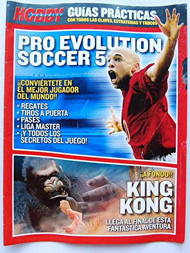 Revista Hobby Consolas. Guías prácticas Pro Evolution Soccer 5 - King Kong Revista Hobby Consolas. Guías prácticas Pro Evolution Soccer 5 - King Kong