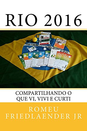 Rio 2016: Compartilhando o que vi, vivi e curti (Portuguese Edition)