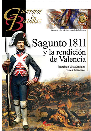 Sagunto 1811 y La Redención De Valencia: 136 (Guerreros y Batallas)