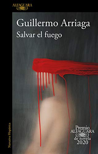 Salvar el fuego (Premio Alfaguara de novela) Salvar el fuego (Premio Alfaguara de novela)