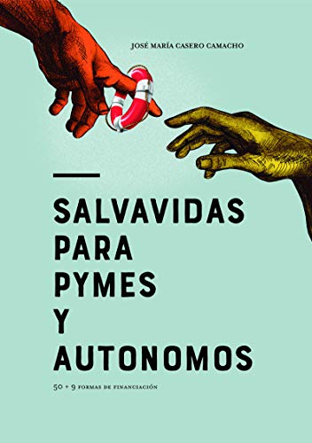 SALVAVIDAS PARA PYMES Y AUTONOMOS: 75 soluciones de financiación (GALOBART NUEVA SOCIEDAD)