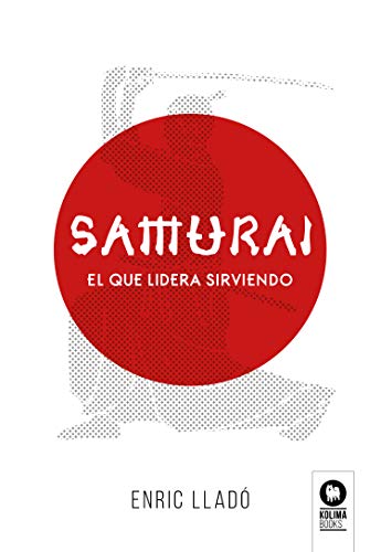 Samurai: El que lidera sirviendo Samurai: El que lidera sirviendo