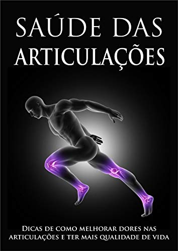 Saúde das Articulações: Conheça os Segredos para ter uma ótima Saúde das Articulações e evite Sofrer com Dores nos joelhos, ombros e cotovelos (Portuguese Edition) Saúde das Articulações: Conheça os Segredos para ter uma ótima Saúde das Articulações e evite Sofrer com Dores nos joelhos, ombros e cotovelos (Portuguese Edition)