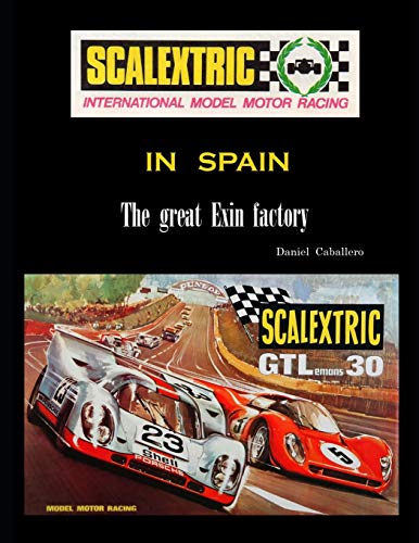 Scalextric in Spain: The Great Exin Factory Scalextric in Spain: The Great Exin Factory