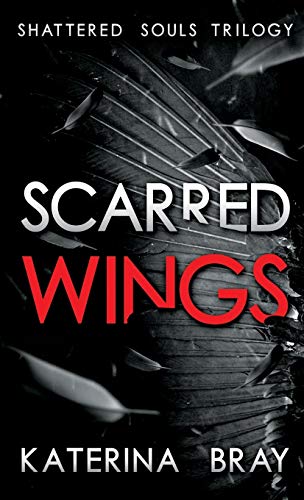 Scarred Wings: Shattered Souls Trilogy Book 2 (2) Scarred Wings: Shattered Souls Trilogy Book 2 (2)