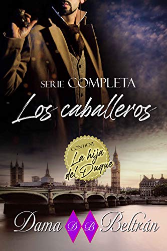 Serie los Caballeros: Incluye la hija del Duque Serie los Caballeros: Incluye la hija del Duque