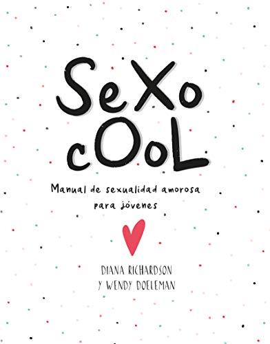 Sexo Cool: Manual de sexualidad amorosa para jóvenes (Terapias Únicos)
