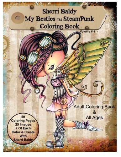 Sherri Baldy My-Besties Steampunk Coloring Book: A coloring book for Adults and all ages. Color up some of Sherri Baldy's fan favorites Steampunk Besties