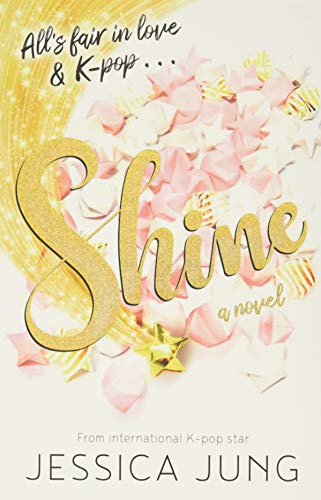 Shine: The romantic YA sensation of 2020 – from K-pop legend, Jessie Jung!