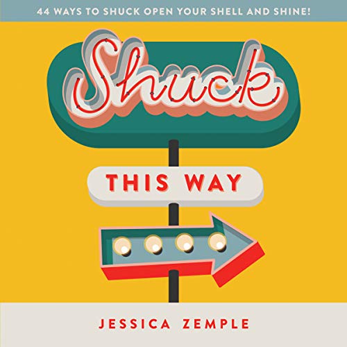 Shuck This Way: 44 ways to shuck open your shell and shine! (English Edition)
