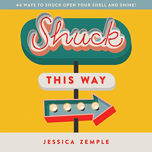 Shuck This Way: 44 ways to shuck open your shell and shine! (English Edition) Shuck This Way: 44 ways to shuck open your shell and shine! (English Edition)
