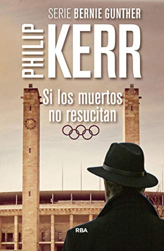 Si los muertos no resucitan: Serie Bernie Gunther VI