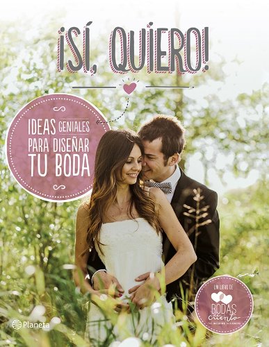 ¡Sí, quiero!: Ideas geniales para diseñar tu boda ((Fuera de colección))