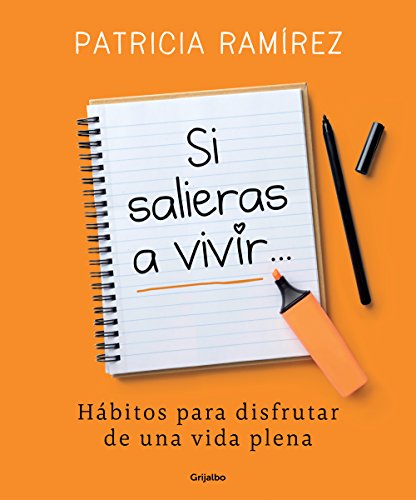 Si salieras a vivir...: Hábitos para disfrutar de una vida plena Si salieras a vivir...: Hábitos para disfrutar de una vida plena