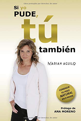 Si yo pude, tú también: Consigue tu peso Natural en 9 pasos Si yo pude, tú también: Consigue tu peso Natural en 9 pasos