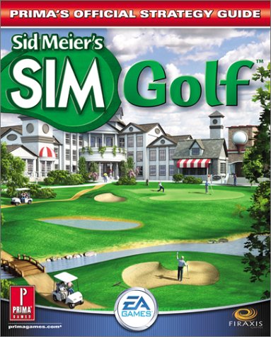 Sid Meier's Golf: Official Strategy Guide (Prima's Official Strategy Guides)