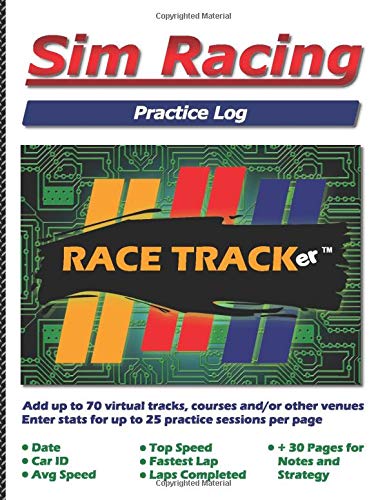 Sim Racing Practice Log: 1,750 practice session entries. Hone your racing skills at up to 70 different tracks or courses; 25 sets per page. Enter: ... and comments. 30 additional pages for notes Sim Racing Practice Log: 1,750 practice session entries. Hone your racing skills at up to 70 different tracks or courses; 25 sets per page. Enter: ... and comments. 30 additional pages for notes