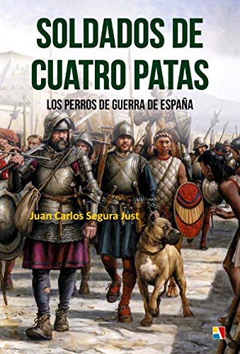 Soldados de cuatro patas: Los perros de guerra de España