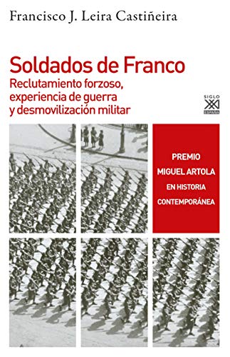 Soldados de Franco: Reclutamiento forzoso, experiencia de guerra y desmovilización militar: 1277 (Historia)