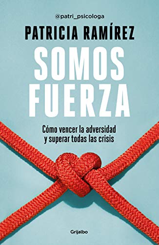 Somos fuerza: Cómo vencer la adversidad y superar todas las crisis (Divulgación) Somos fuerza: Cómo vencer la adversidad y superar todas las crisis (Divulgación)