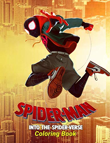 Spiderman Into The Spider-Verse Coloring Book: 40+ Marvel Miles Morales Coloring Pages For Boys & Girls Also A Great Gift For Kids Ages 4-8
