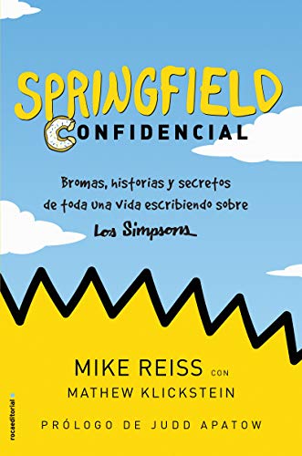 Springfield Confidencial: Bromas, historias y secretos de toda una vida escribiendo sobre Los Simpson (Vamos en Serie)