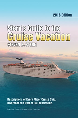 Stern’S Guide to the Cruise Vacation: 2016 Edition: Descriptions of Every Major Cruise Ship, Riverboat and Port of Call Worldwide. (English Edition)