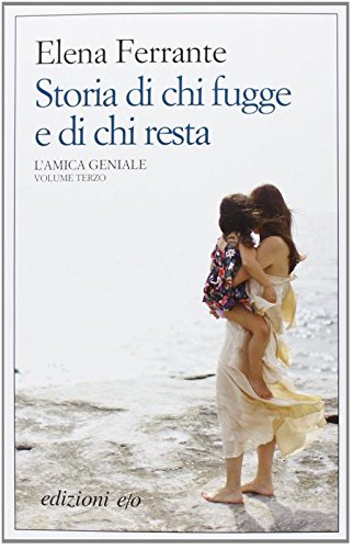 Storia di chi fugge e di chi resta. L'amica geniale: 3 (Dal mondo) Storia di chi fugge e di chi resta. L'amica geniale: 3 (Dal mondo)