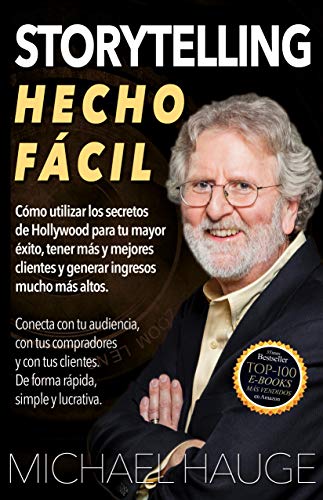 Storytelling Hecho Fácil: Conecta con tu audiencia, con tus compradores y con tus clientes – de forma simple, rápida y lucrativa.