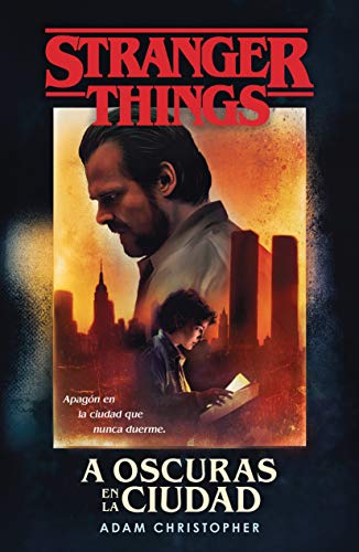 Stranger Things: A oscuras en la ciudad: Una novela oficial de Stranger Things Stranger Things: A oscuras en la ciudad: Una novela oficial de Stranger Things