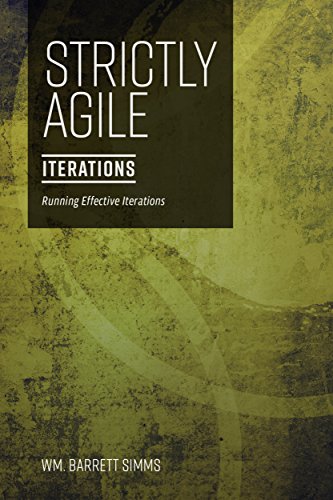 Strictly Agile - Iterations: Run effective iterations (English Edition)