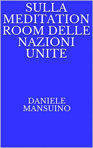 Sulla Meditation Room delle Nazioni Unite (Italian Edition)