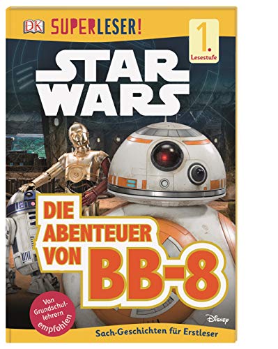 SUPERLESER! Star Wars(TM) Die Abenteuer von BB-8: 1. Lesestufe Sach-Geschichten für Leseanfänger