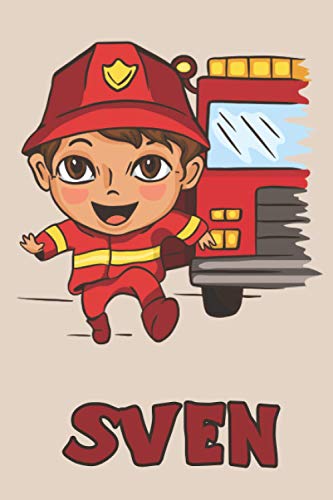 Sven: Firefighter Fireman Fire Department Boys Name Sven, Lined Journal Composition Notebook, 100 Pages, 6x9, Soft Cover, Matte Finish, Back To School, Preschool, Kindergarten, Kids
