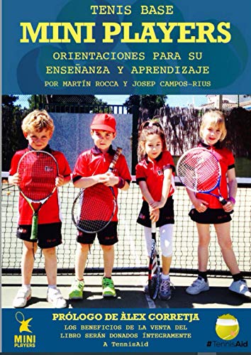 TENIS BASE MINI PLAYERS: ORIENTACIONES PARA SU ENSEÑANZA Y APRENDIZAJE TENIS BASE MINI PLAYERS: ORIENTACIONES PARA SU ENSEÑANZA Y APRENDIZAJE