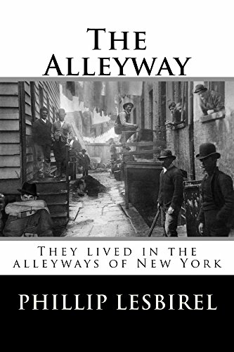The Alleyway: They lived in the alleyways of New York (English Edition)