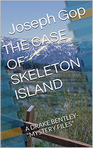 THE CASE OF SKELETON ISLAND: A DRAKE BENTLEY-MYSTERY FILES (Drake Bentley-"Mystery Files" Book 11) (English Edition)