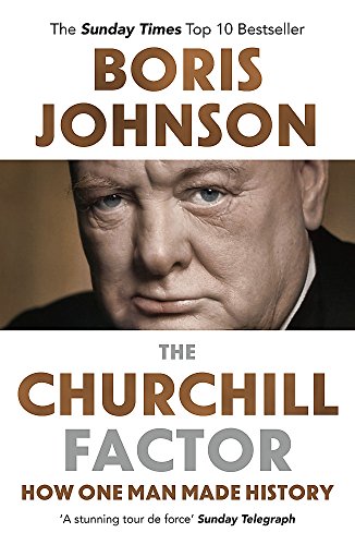 The Churchill Factor: How One Man Made History The Churchill Factor: How One Man Made History