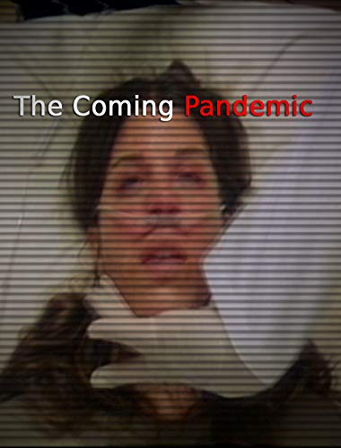 The Coming Pandemic The Coming Pandemic