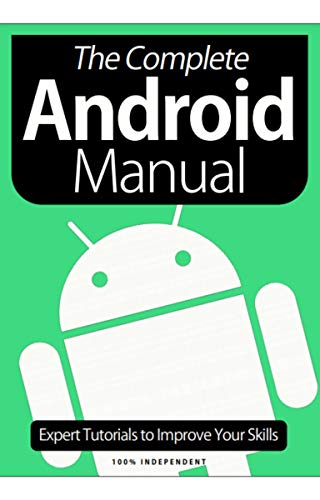 The Complete Android Manual Magazine: Expert tutorials to Improve Your Skills (English Edition)