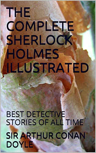 THE COMPLETE SHERLOCK HOLMES ILLUSTRATED: BEST DETECTIVE STORIES OF ALL TIME (English Edition)