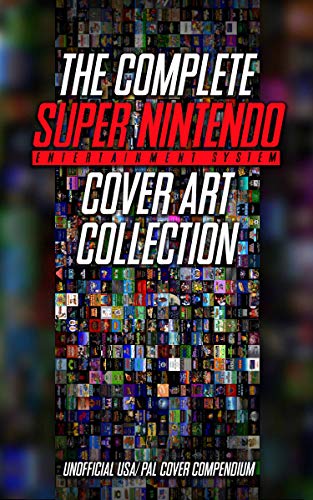 The Complete Super Nintendo Cover Art Collection: Unofficial USA/PAL Cover Compendium (English Edition) The Complete Super Nintendo Cover Art Collection: Unofficial USA/PAL Cover Compendium (English Edition)
