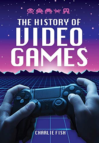 The History of Video Games The History of Video Games