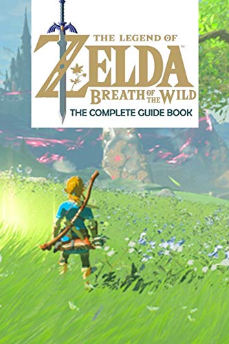 The Legend of Zelda: Breath of the Wild: The Complete Guide Book: Travel Game Book