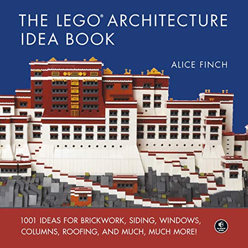 The Lego Architecture. Ideas Book: 1001 Ideas for Brickwork, Siding, Windows, Columns, Roofing, and Much, Much More (NO STARCH PRESS)
