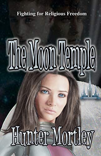 The Moon Temple: Fighting for Religious Freedom: Volume 1