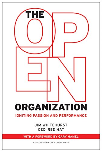 The Open Organization: Igniting Passion and Performance The Open Organization: Igniting Passion and Performance