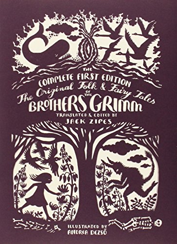 The Original Folk and Fairy Tales of the Brothers Grimm: The Complete First Edition