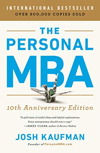 The Personal MBA 10th Anniversary Edition: Master the Art of Business The Personal MBA 10th Anniversary Edition: Master the Art of Business